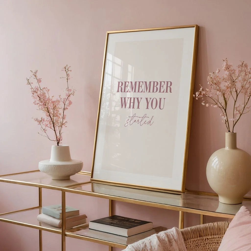 Remember Why You Started Poster