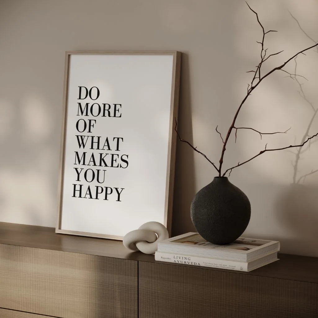 Do More of What Makes You Happy Poster