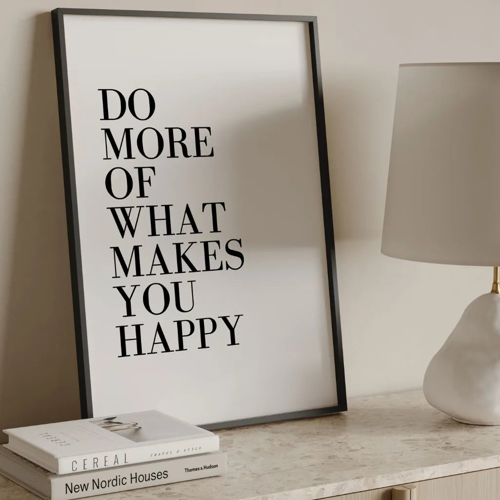Do More of What Makes You Happy Poster